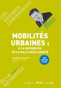 Conférence Yves Crozet : Mobilités urbaines, à la recherche de la ville intelligente. Le jeudi 15 mai 2014 à Lyon. Rhone.  18H00